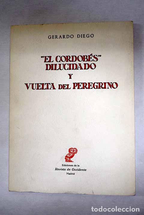 Libros: El cordobes dilucidado y Vuelta del peregrino.- Diego, Gerardo