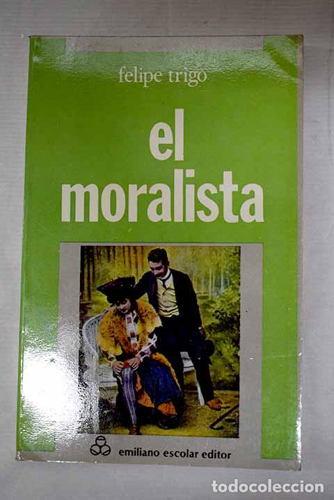 Libros: El moralista: Trigo, Felipe.- Trigo, Felipe
