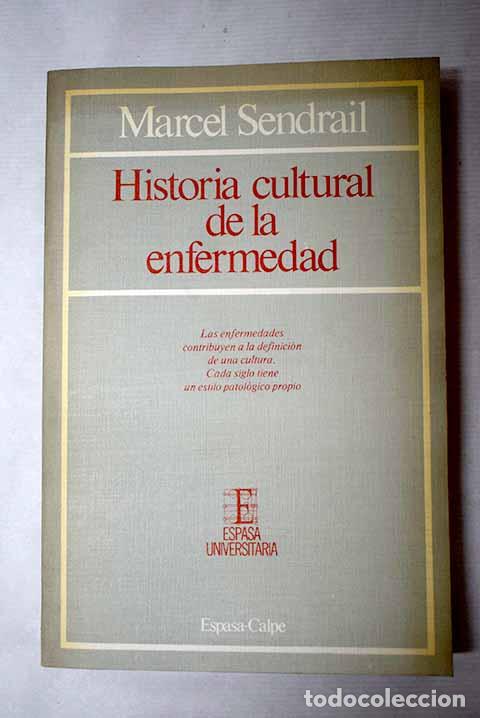 Libros: Historia cultural de la enfermedad.- Sendrail, Marcel