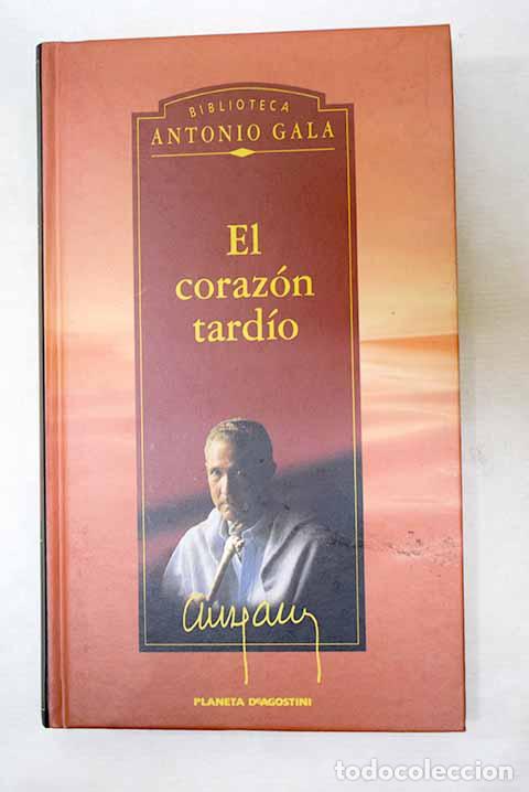Libros: El coraz&oacute;n tard&iacute;o: Gala, Antonio.- Gala, Antonio