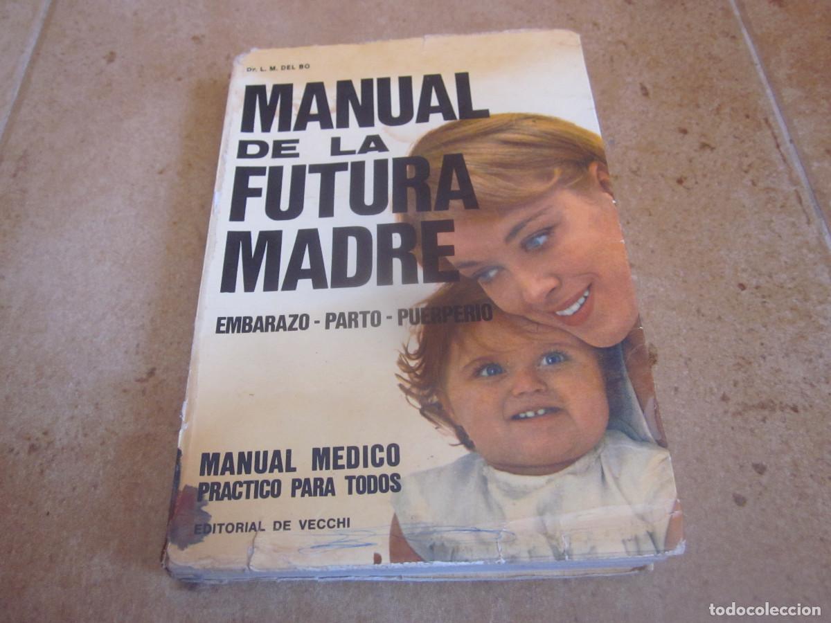 Libros: DR. L.M. DEL BO - MANUAL DE LA FUTURA MADRE - EDITORIAL DE VECCHI 1970