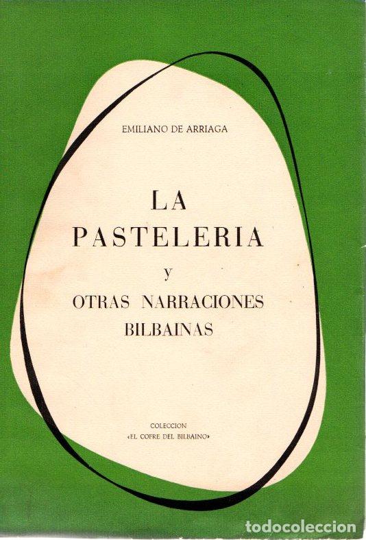 Libri di seconda mano: La Pasteler&iacute;a y otras Narraciones Bilbainas - Arriaga, Emiliano de