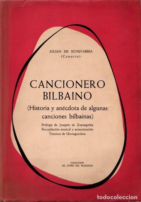 Libros: Cancionero Bilbaino. Historia y an&eacute;cdota de algunas canciones bilbainas. - Echevarria, Julian de