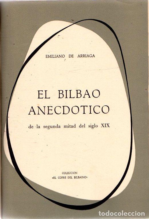 Libros: El Bilbao anecd&oacute;tico de la segunda mitad del siglo XIX - Arriaga, Emiliano de