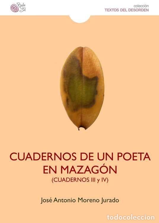Libros: CUADERNOS DE UN POETA EN MAZAGON CUADERNOS 3 Y 4 - Moreno Jurado, Jose Antonio