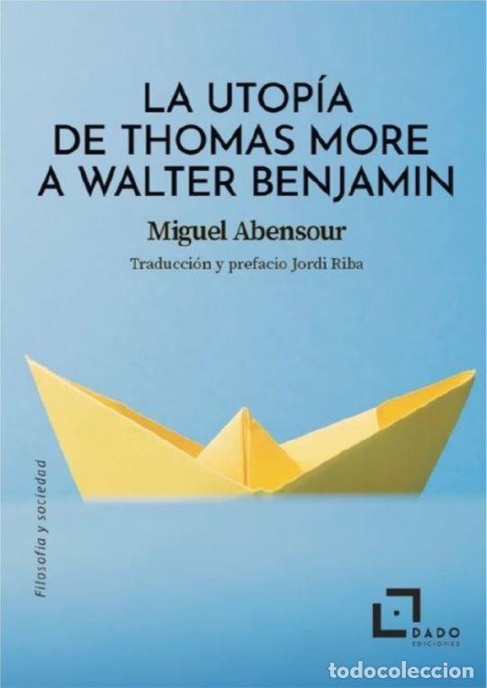 Libros: LA UTOP&Iacute;A DE THOMAS MORE A WALTER BENJAMIN - Miguel Abensour - Foto 1