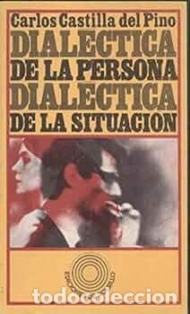 B&uuml;cher: DIAL&Eacute;CTICA DE LA PERSONA DIAL&Eacute;TICA DE LA SITUACI&Oacute;N - CASTILLA DEL PINO, CARLOS