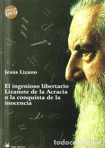 Libri di seconda mano: EL INGENIOSO LIBERTARIO LIZANOTE DE LA ACRACIA O LA CONQUISTA DE LA INOCENCIA - Lizano, Jesus