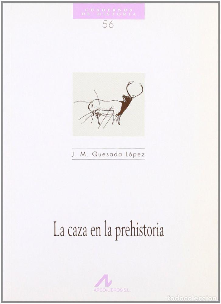 B&uuml;cher: LA CAZA EN LA PREHISTORIA - Quesada L&oacute;pez, J. M.