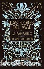 B&uuml;cher: LAS FLORES DEL MAL / LA FANFARLO / DEL VINO Y EL HACH&Iacute;S - BAUDELAIRE, CHARLES