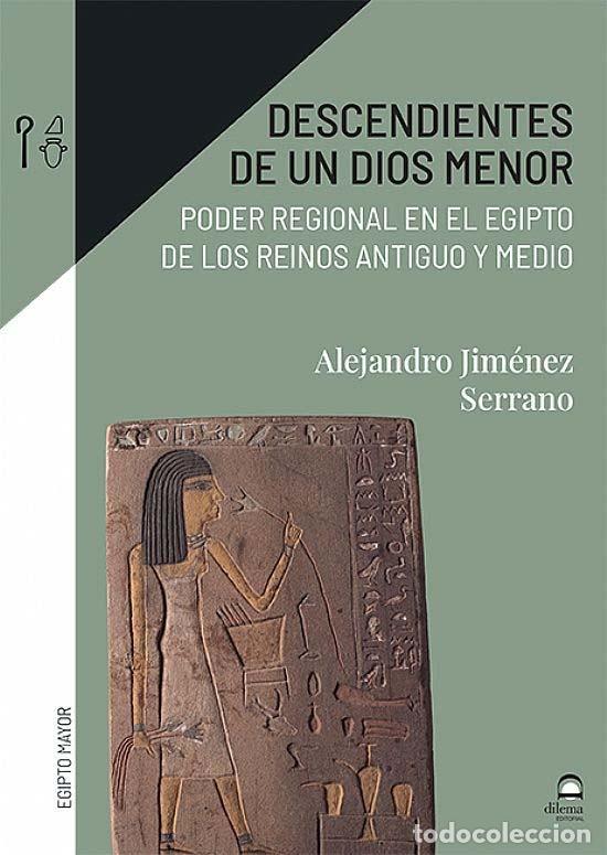 Libros: DESCENDIENTES DE UN DIOS MENOR.PODER REGIONAL EN EL EGIPTO DE LOS REINOS ANTIGUO Y MEDIO - Jim&eacute;nez S