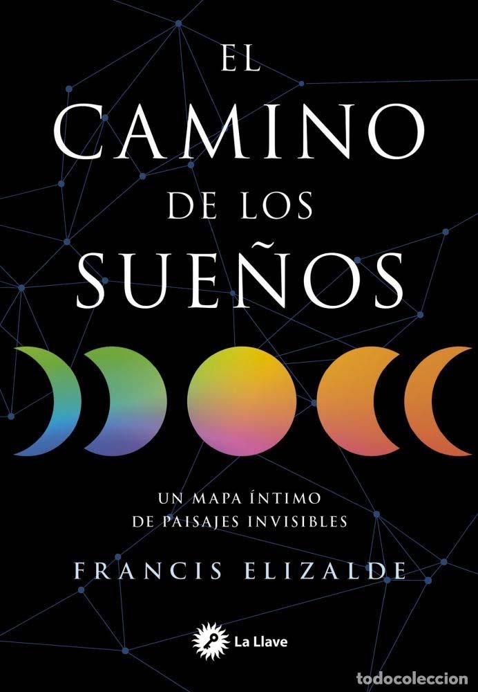B&uuml;cher: EL CAMINO DE LOS SUE&Ntilde;OS - Francis Elizalde