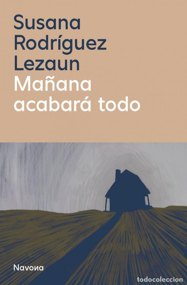 B&uuml;cher: MA&Ntilde;ANA ACABAR&Aacute; TODO - RODR&Iacute;GUEZ LEZAUN, SUSANA