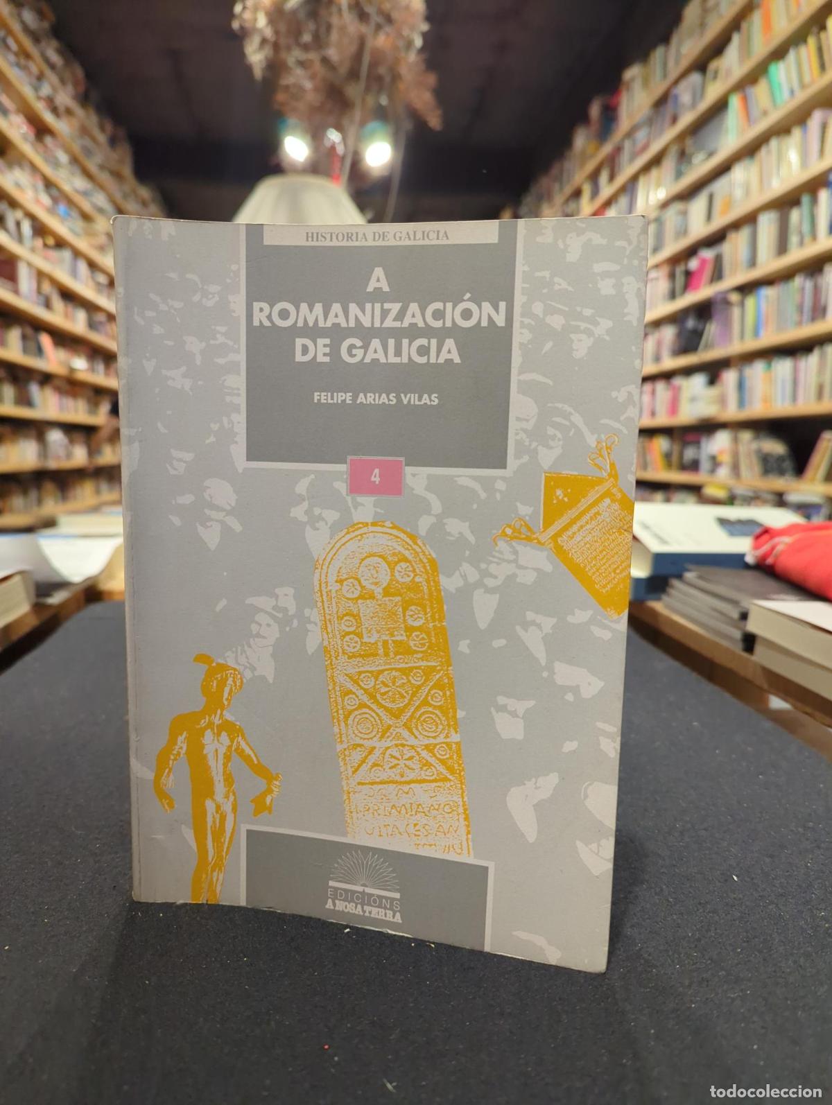 books: A romanizaci&oacute;n de Galicia - Felipe Arias Vilas
