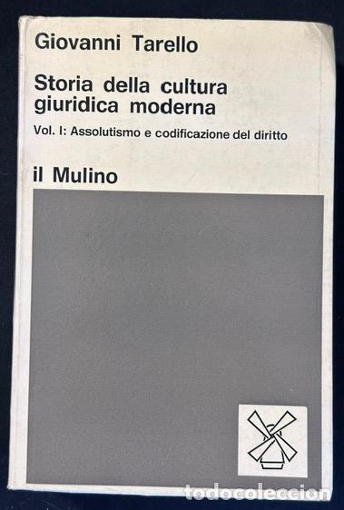 Libros: STORIA DELLA CULTURA GIURIDICA MODERNA. I. Assolutismo e codificazione del diritto - TARELLO, Giovan