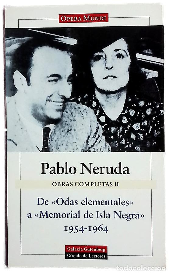 Libros: Obras completas, tomo II: De &rdquo;Odas elementales&rdquo; a &rdquo;Memorial de Isla Negra&rdquo;, 1954-1964