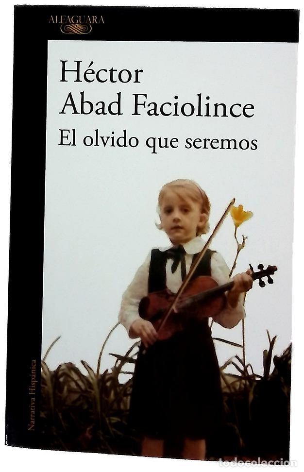books: El olvido que seremos - Abad Faciolince, H&eacute;ctor