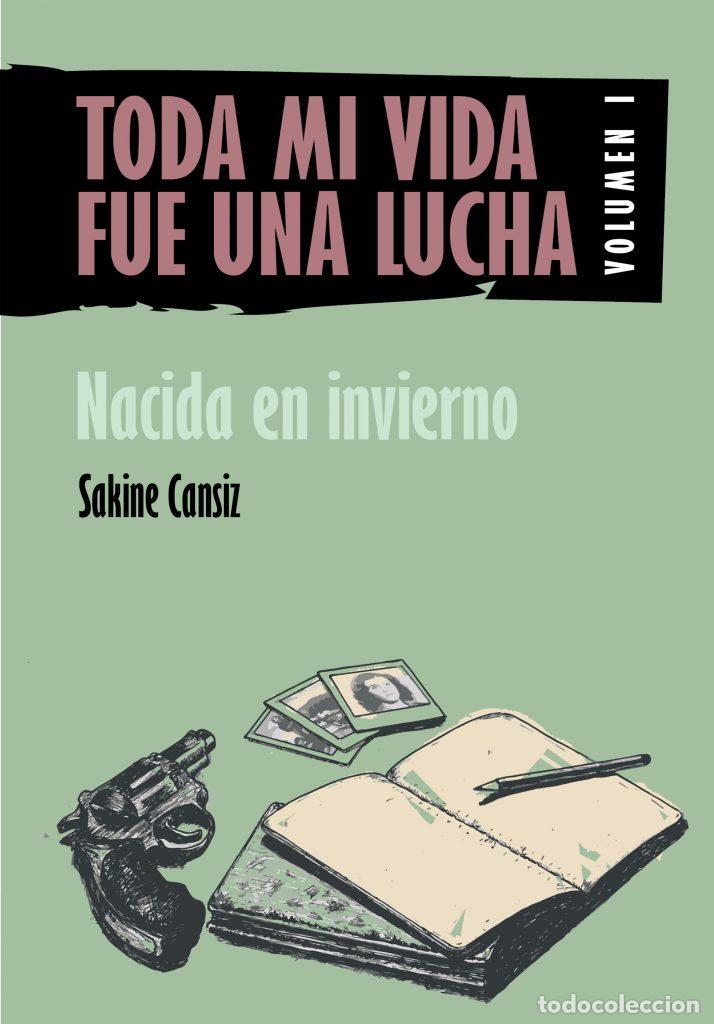 Libri di seconda mano: TODA MI VIDA FUE UNA LUCHA; VOL. I, NACIDA EN INVIERNO - CANSIZ, SAKINE