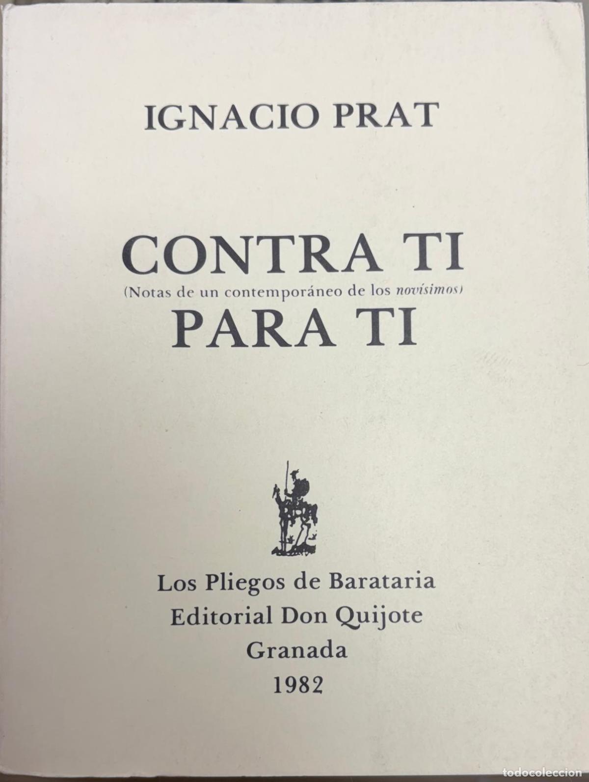 Libri di seconda mano: CONTRA TI PARA TI. NOTAS DE UN CONTEMPOR&Aacute;NEO DE LOS NOV&Iacute;SIMOS - PRAT, IGNACIO