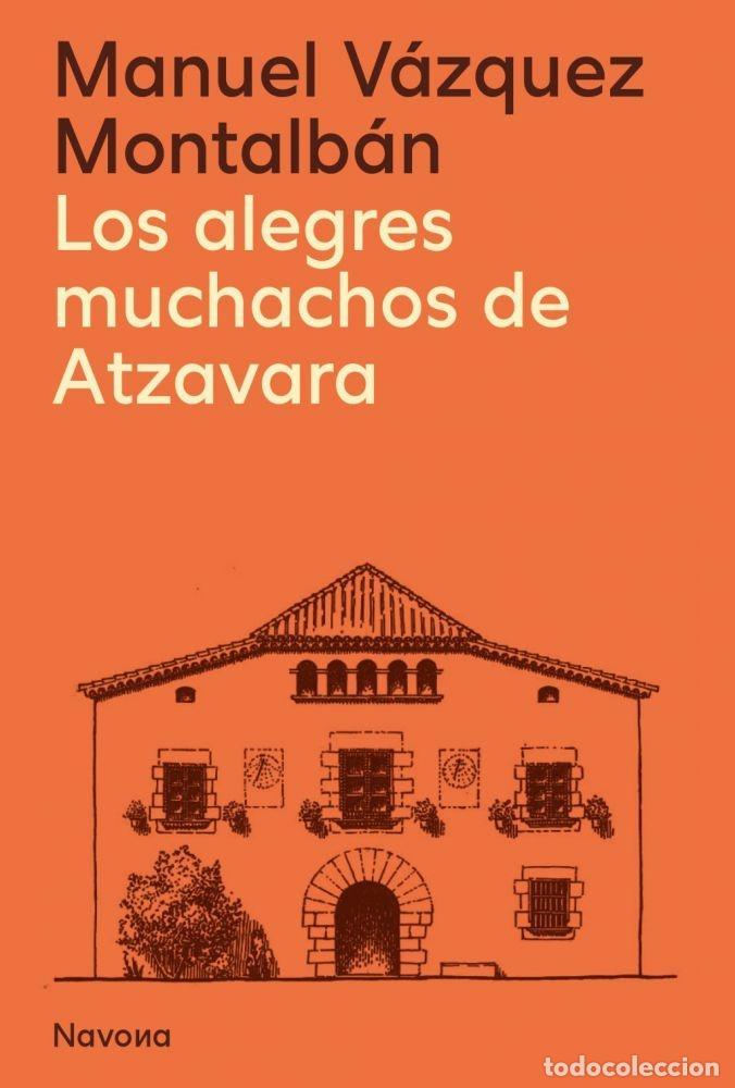 Libros: LOS ALEGRES MUCHACHOS DE ATZAVARA - V&Aacute;ZQUEZ MONTALB&Aacute;N, MANUEL - Foto 1