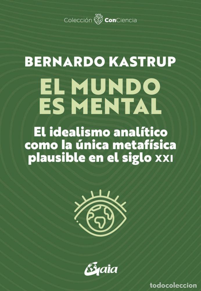 Libros: EL MUNDO ES MENTAL - KASTRUP, BERNARDO - Foto 1