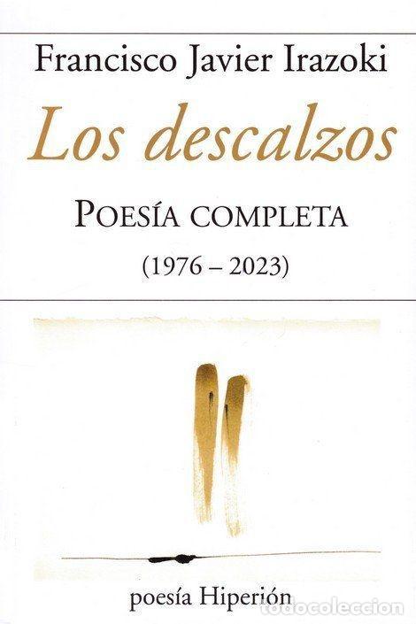 Libri di seconda mano: DESCALZOS, LOS. POESIA COMPLETA ( 1976-2023) - IRAZOKI, FRANCISCO JAVIER