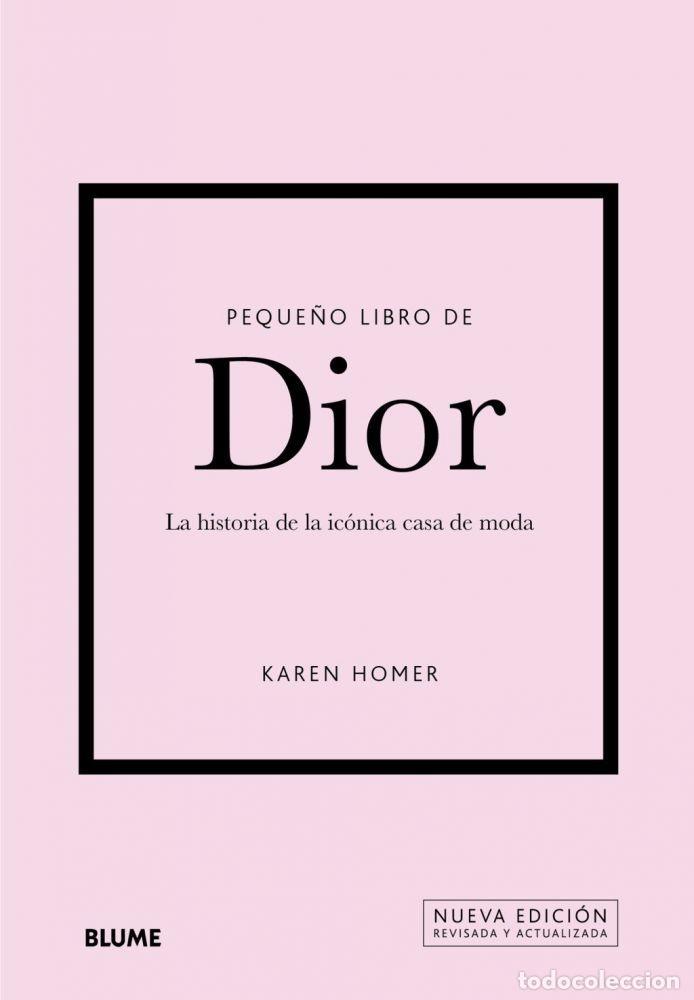 B&uuml;cher: PEQUE&Ntilde;O LIBRO DE DIOR. LA HISTORIA DE LA IC&Oacute;NICA CASA DE MODA - HOMER, KAREN