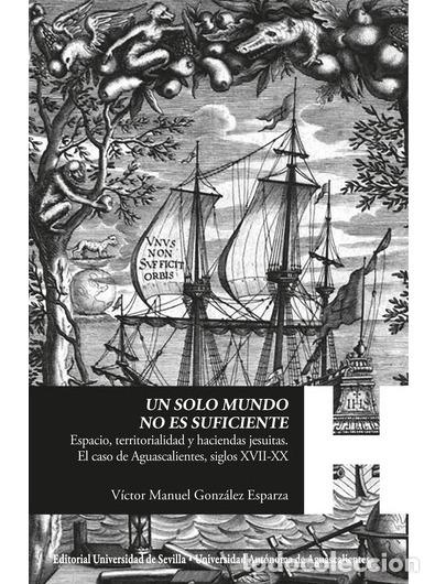 Libros: UN SOLO MUNDO NO ES SUFICIENTE - GONZ&Aacute;LEZ ESPARZA, VICTOR MANUEL