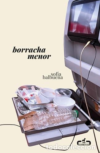 Libros: Borracha menor - Balbuena, Sof&iacute;a