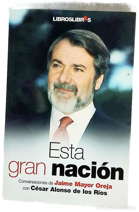 Libros: Esta gran naci&oacute;n conversaciones de Jaime Mayor Oreja con C&eacute;sar Alonso de los R&iacute;os