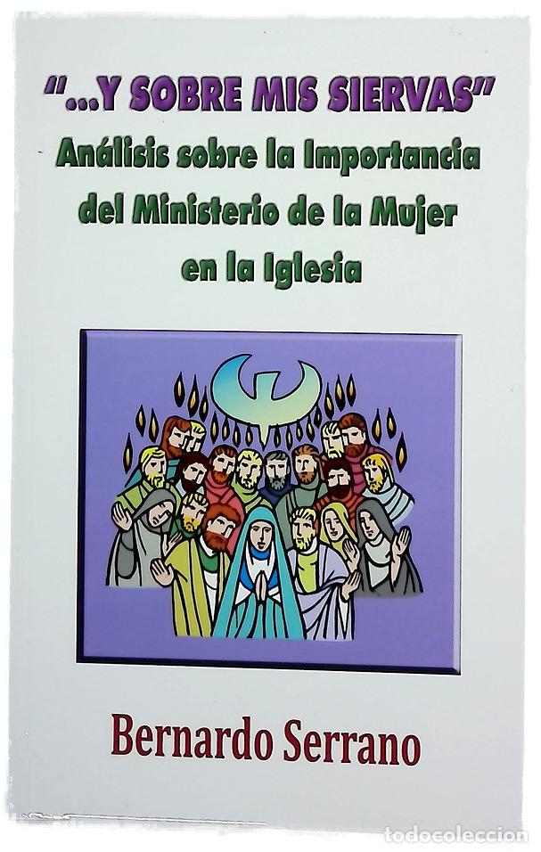 Libros: ...Y sobre mis siervas : an&aacute;lisis sobre la importancia del ministerio de la mujer en la iglesia