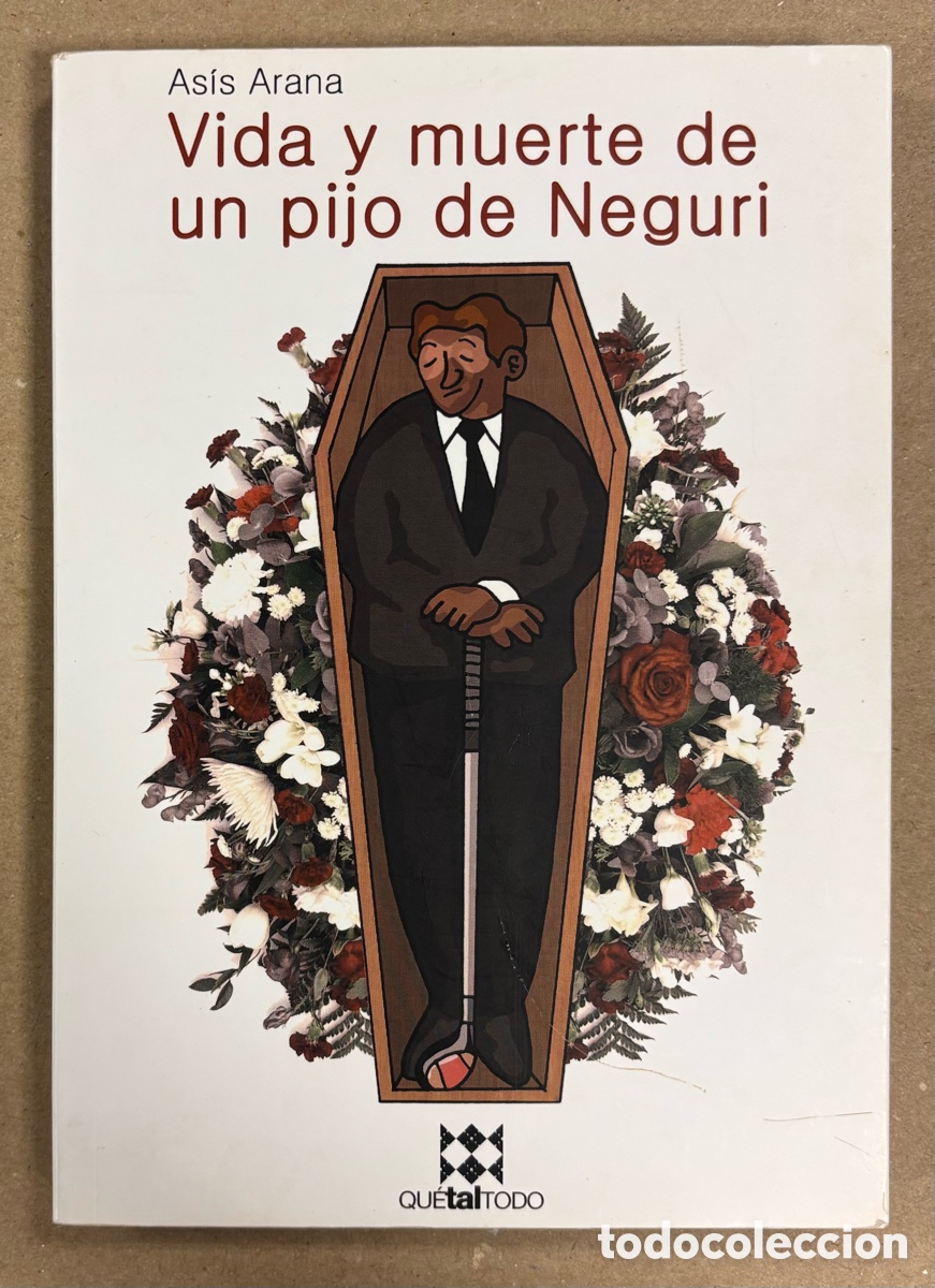 Livros em segunda m&atilde;o: VIDA Y MUERTE DE UN PIJO DE NEGURI. AS&Iacute;S ARANA. EDITORIAL QU&Eacute; TAL TODO 2010.