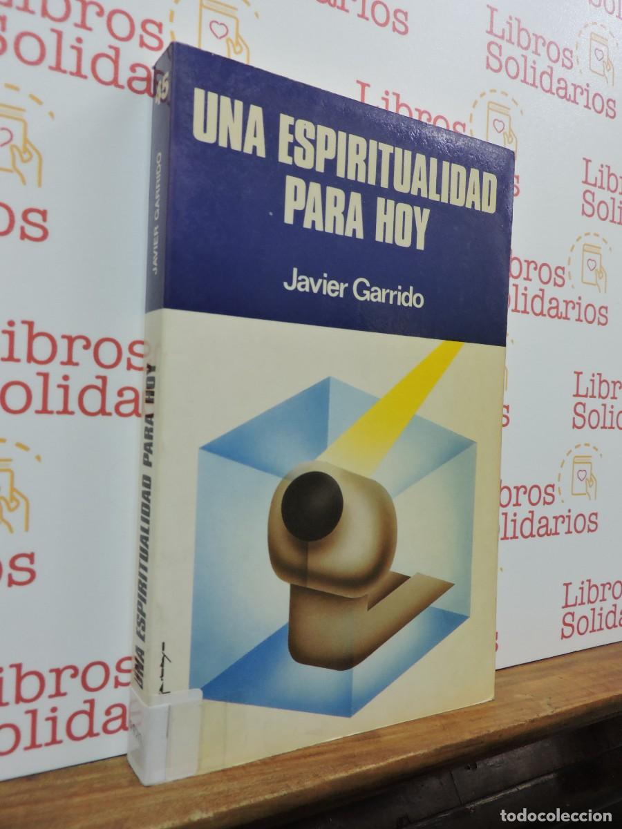 Libros: Una espiritualidad para hoy. GARRIDO, Javier. Ed. Paulinas. Madrid, 1988