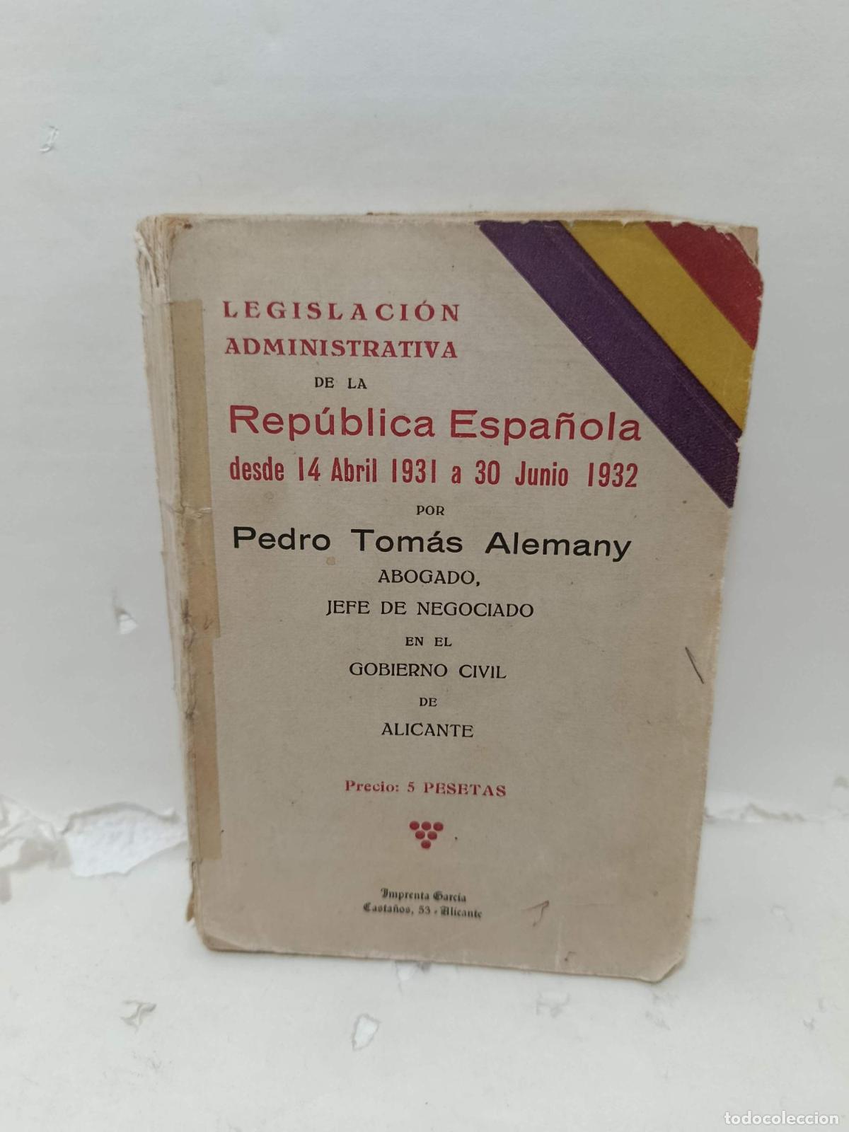 B&uuml;cher: LEGISLACI&Oacute;N ADMINISTRATIVA DE LA REP&Uacute;BLICA ESPA&Ntilde;OLA, desde 14 de abril 1931 a 30 Junio 1932 - Pedro