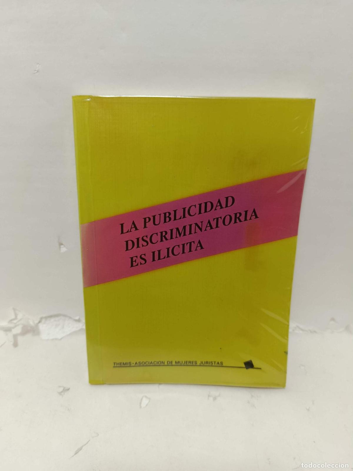 Libros: LA PUBLICIDAD DISCRIMINATORIA ES IL&Iacute;CITA - Carmen Pujol Algans; Natalia Moro L&oacute;pez; Amparo Dom&iacute;ngo C