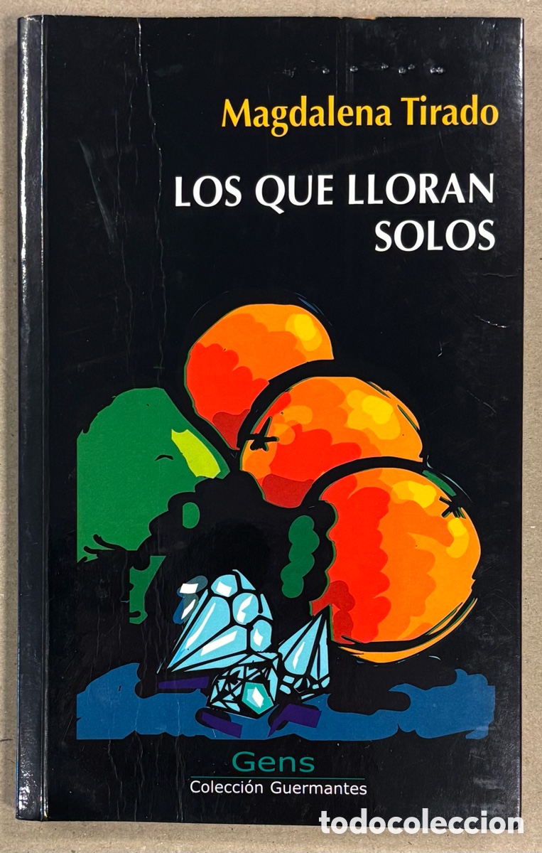Libros: LOS QUE LLORAN SOLOS. MAGDALENA TIRADO. GENS 2005 (1&ordf; EDICI&Oacute;N).