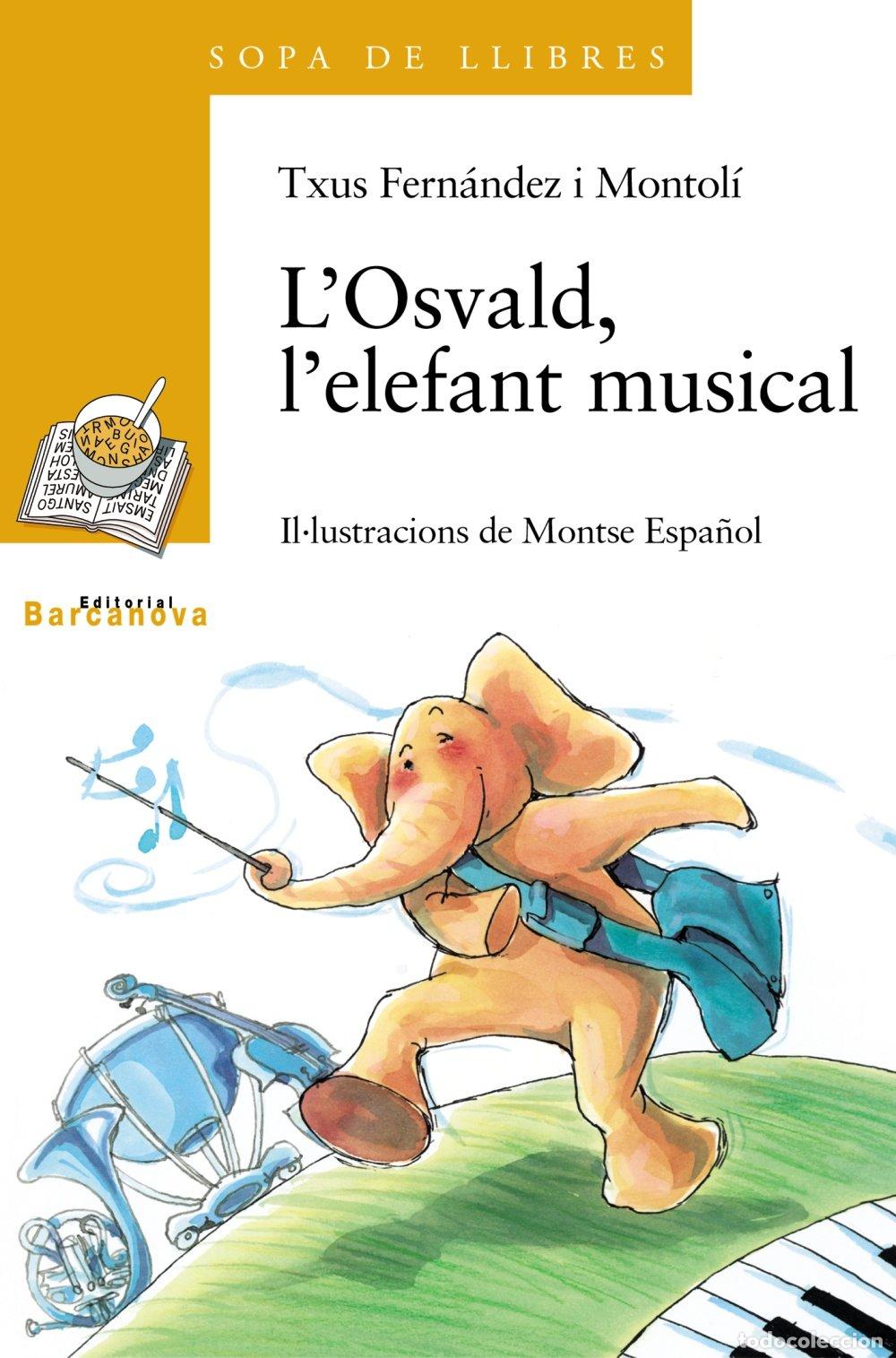 Libros: L ' Osvald, l ' elefant musical (Llibres Infantils I Juvenils - Sopa De Llibres. S&egrave;rie Groga)
