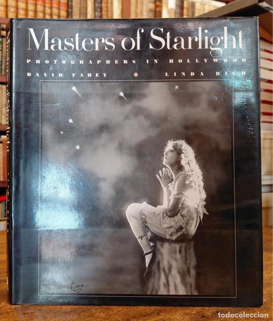Libros: MASTERS OF STARLIGHT. Photographers in Hollywood. - FAHEY, David / RICH, Linda.