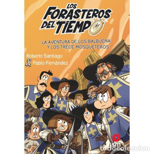 Libri di seconda mano: LOS FORASTEROS DEL TIEMPO 13. LA AVENTURA DE LOS BALBUENA Y LOS TRECE MOSQUETEROS - SANTIAGO, ROBERT