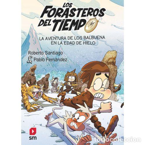 Libros: LOS FORASTEROS DEL TIEMPO 16. LA AVENTURA DE LOS BALBUENA EN LA EDAD DE HIELO - SANTIAGO, ROBERTO