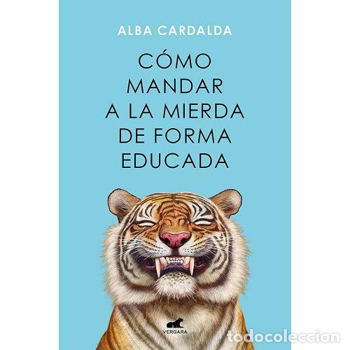 Libri di seconda mano: C&Oacute;MO MANDAR A LA MIERDA DE FORMA EDUCADA - CARDALDA, ALBA