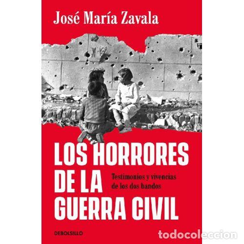 Libros: LOS HORRORES DE LA GUERRA CIVIL - ZAVALA, JOSE MAR&Iacute;A