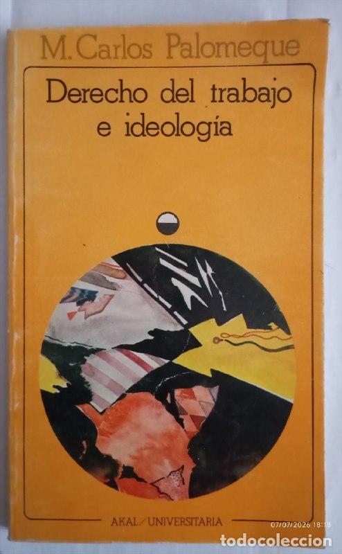 books: Derecho del trabajo e ideolog&iacute;a : medio siglo de formaci&oacute;n ideol&oacute;gica del derecho espa&ntilde;ol del trabaj