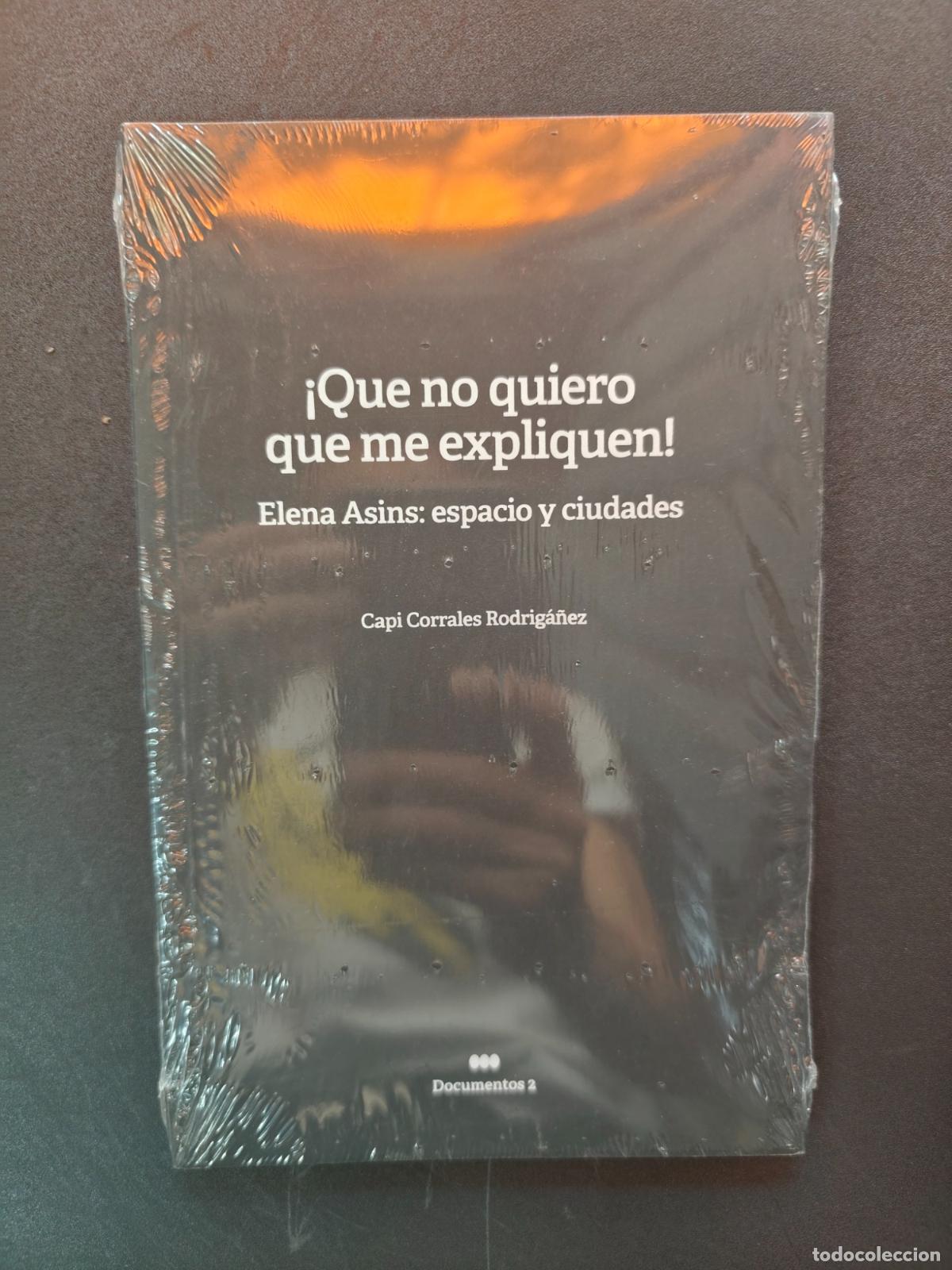 Libros: Capi Corrales Rodrig&aacute;&ntilde;ez - &iexcl;Que no quiero que me expliquen!. Elena Asins: espacio y ciudades
