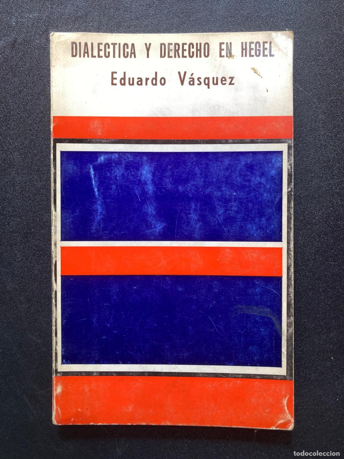 Libros: Eduardo V&aacute;squez - Dialectica y derecho en Hegel