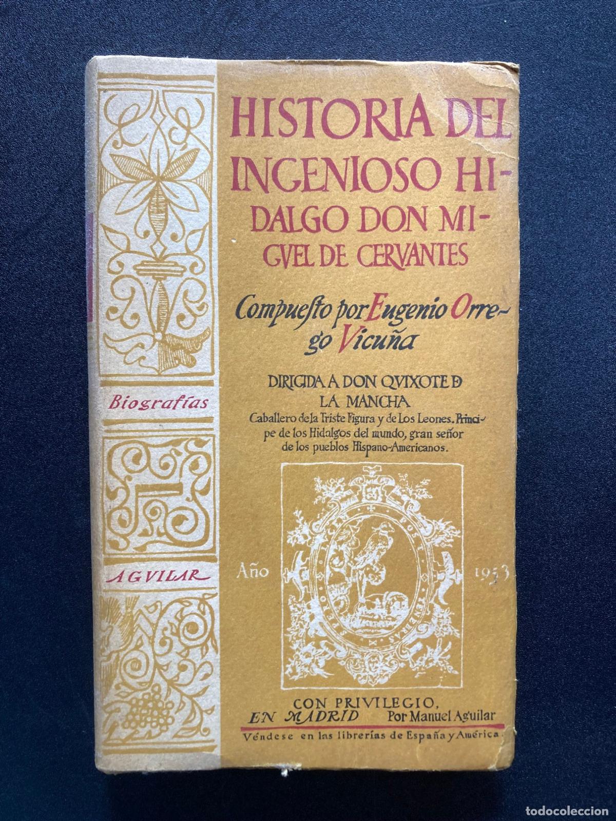 Libros: Eugenio Orrego Vicu&ntilde;a - Historia del ingenioso hidalgo don Miguel de Cervantes. Dirigida a don Quijo
