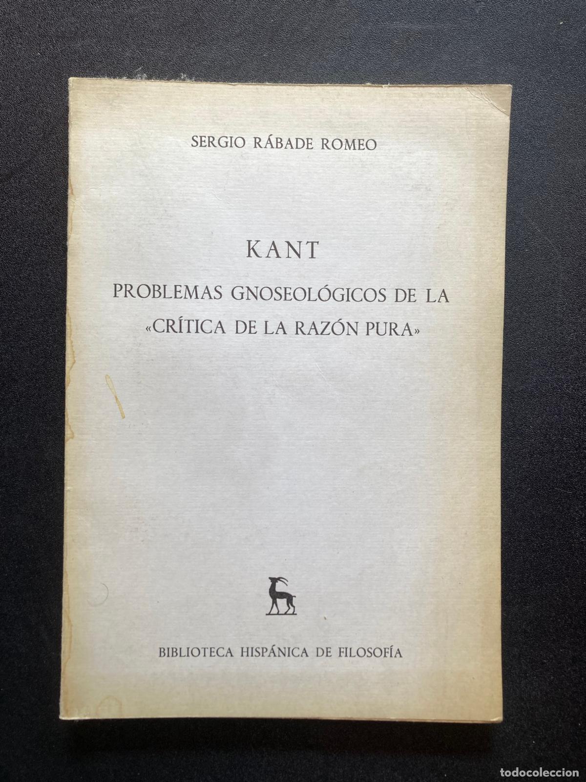 Libros: Sergio R&aacute;bade Romeo - Kant. Problemas gnoseol&oacute;gicos de la &laquo;Cr&iacute;tica de la raz&oacute;n pura&raquo;