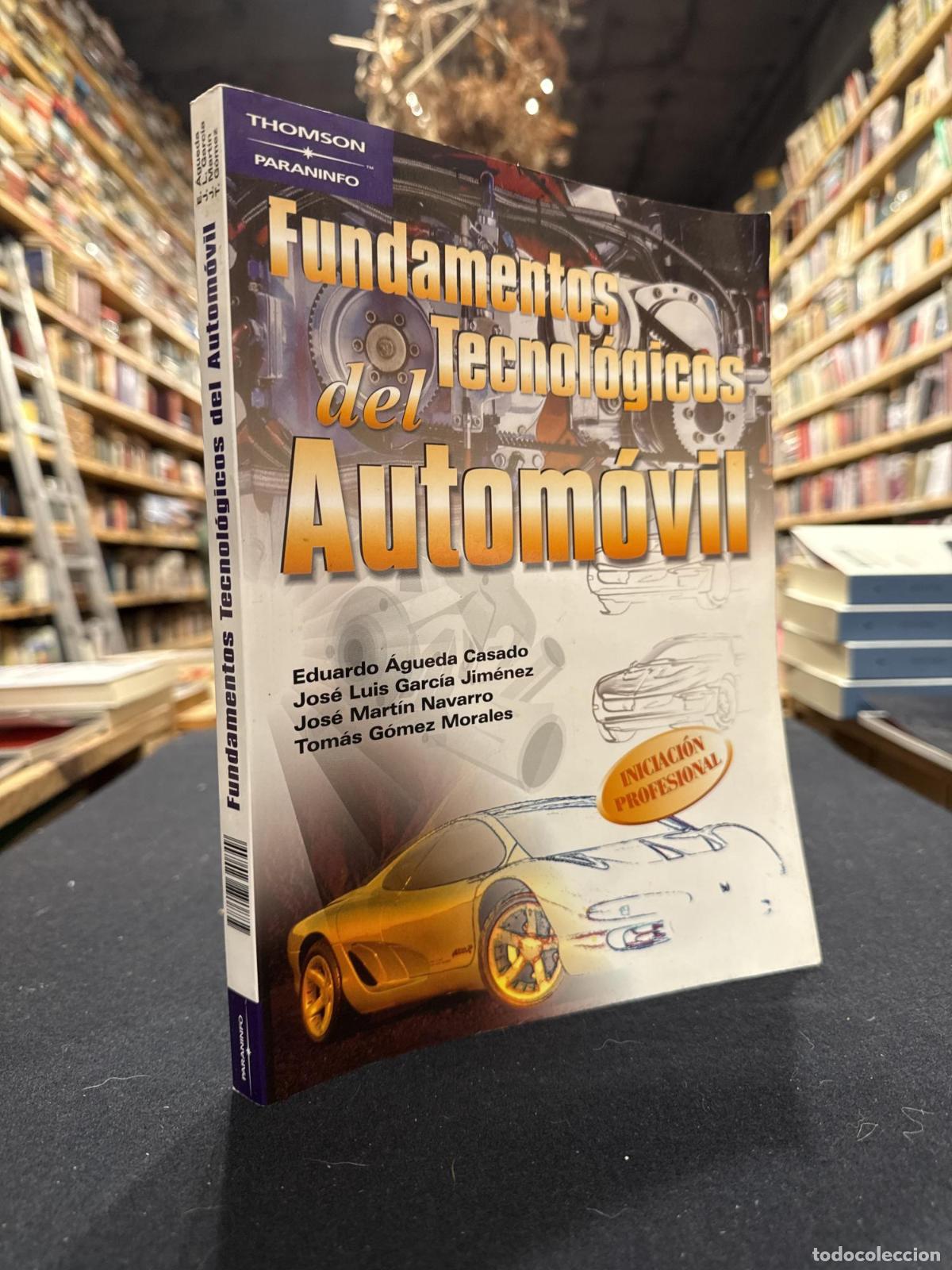 Libros: Fundamentos tecnol&oacute;gicos del autom&oacute;vil - G&Oacute;MEZ MORALES, TOM&Aacute;S / &Aacute;GUEDA CASADO, EDUARDO / GARC&Iacute;A JIM&Eacute;