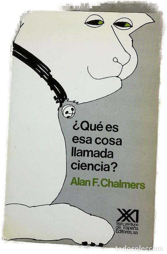 Libros: &iquest;Qu&eacute; es esa cosa llamada ciencia? : una valoraci&oacute;n de la naturaleza y el estatuto de la ciencia y...