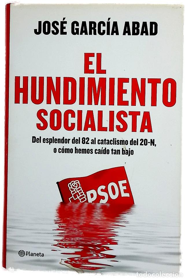 Libros: El hundimiento socialista : del esplendor del 82 al cataclismo del 20-N, o c&oacute;mo hemos ca&iacute;do tan bajo